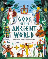 Cover image for Gods of the Ancient World: A Kids' Guide to Ancient Mythologies, From Mayan to Norse, Egyptian to Yoruba