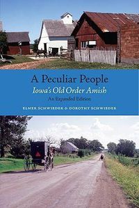 Cover image for A Peculiar People: Iowa's Old Order Amish