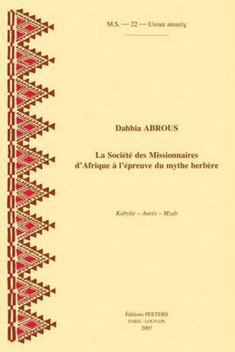 Cover image for La Societe des Missionnaires d'Afrique a l'epreuve du mythe berbere. Kabylie - Aures - Mzab