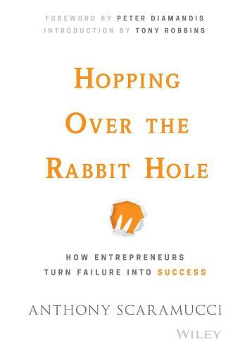 Hopping Over the Rabbit Hole - How Entrepreneurs Turn Failure into Success