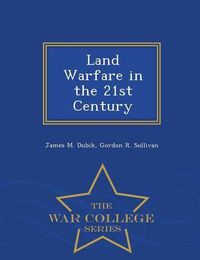 Cover image for Land Warfare in the 21st Century - War College Series