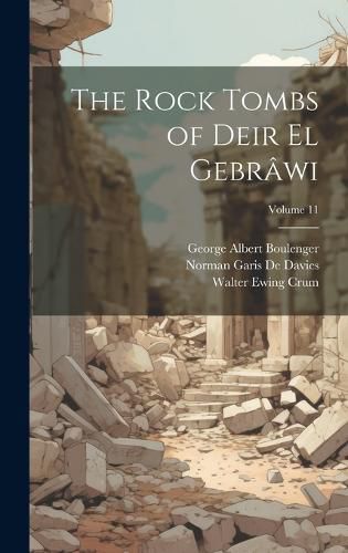 Cover image for The Rock Tombs of Deir El Gebrawi; Volume 11