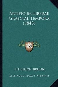 Cover image for Artificum Liberae Graeciae Tempora (1843)