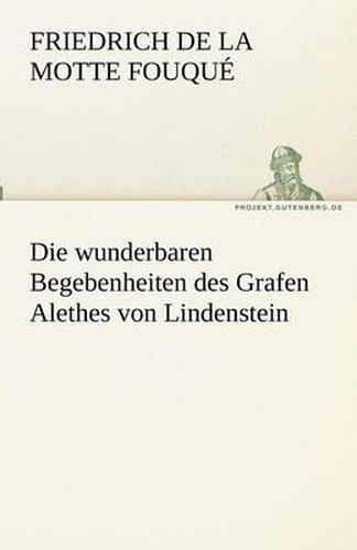 Cover image for Die wunderbaren Begebenheiten des Grafen Alethes von Lindenstein