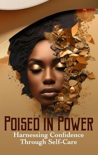 Cover image for Poised in Power Harnessing Confidence Through Self-Care