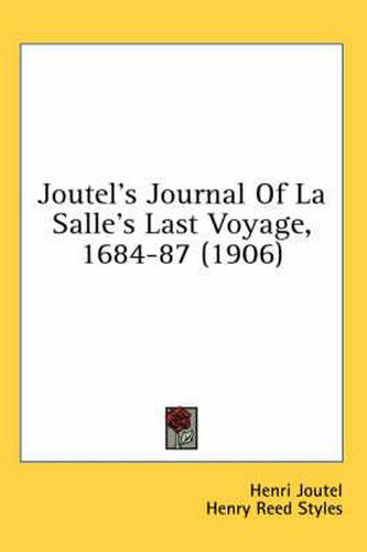 Joutel's Journal of La Salle's Last Voyage, 1684-87 (1906)