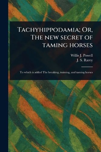 Cover image for Tachyhippodamia; Or, The New Secret of Taming Horses