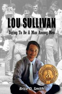 Cover image for Lou Sullivan: Daring To Be a Man Among Men