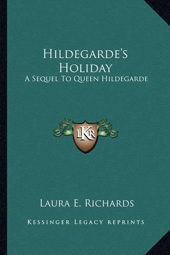 Cover image for Hildegarde's Holiday: A Sequel to Queen Hildegarde