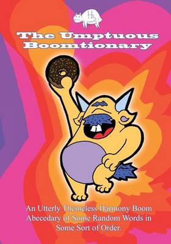 Cover image for The Umptuous Boomtionary: An Utterly Themeless Harmony Boom Abecedary of Some Random Words in Some Sort of Order