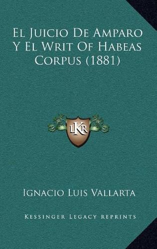 El Juicio de Amparo y El Writ of Habeas Corpus (1881)