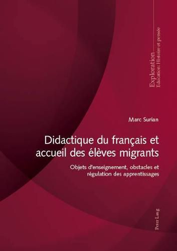 Cover image for Didactique Du Francais Et Accueil Des Eleves Migrants: Objets d'Enseignement, Obstacles Et Regulation Des Apprentissages