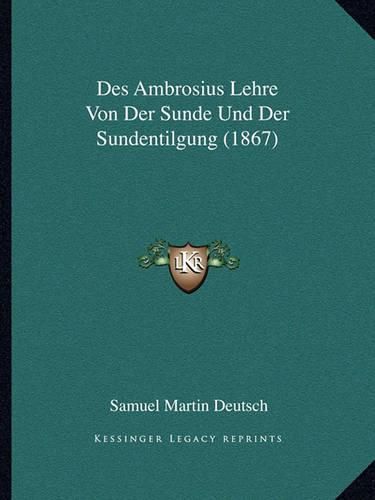 Des Ambrosius Lehre Von Der Sunde Und Der Sundentilgung (1867)