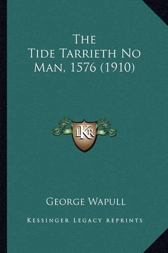 Cover image for The Tide Tarrieth No Man, 1576 (1910)