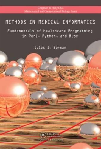 Cover image for Methods in Medical Informatics: Fundamentals of Healthcare Programming in Perl, Python, and Ruby