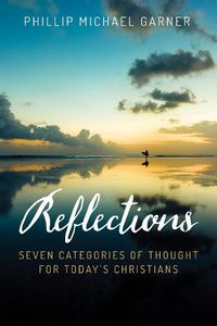 Cover image for Reflections: Seven Categories of Thought for Today's Christians