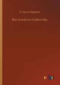 Cover image for Boy Scouts on Hudson Bay