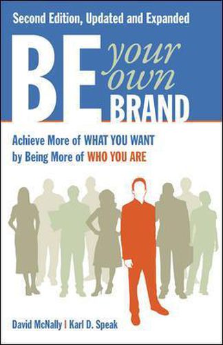 Cover image for Be Your Own Brand: Achieve More of What You Want by Being More of Who You Are