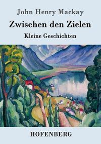 Cover image for Zwischen den Zielen: Kleine Geschichten