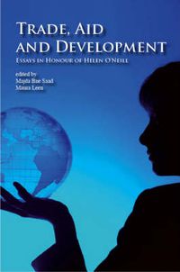 Cover image for Trade, Aid and Development: Essays in Honour of Helen O'Neill