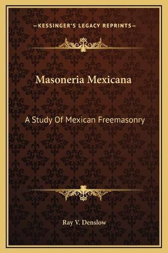 Masoneria Mexicana: A Study of Mexican Freemasonry