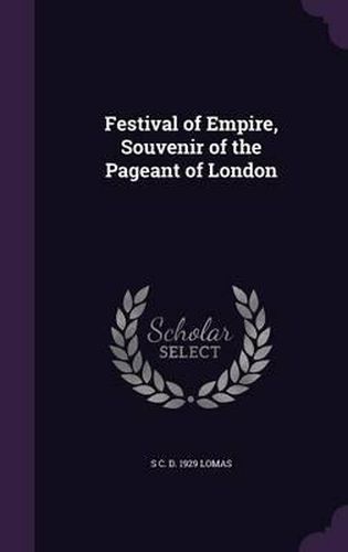 Cover image for Festival of Empire, Souvenir of the Pageant of London