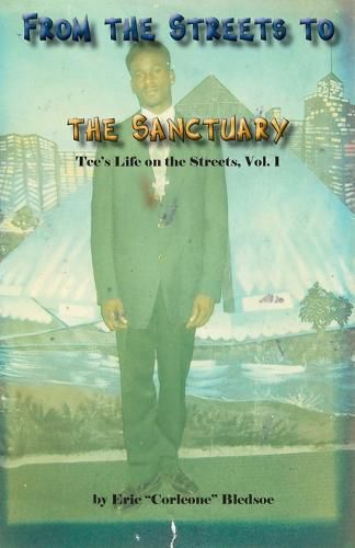 Cover image for From the Streets to the Sanctuary: Tee's Life on the Streets, Vol. 1