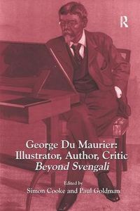 Cover image for George Du Maurier: Illustrator, Author, Critic: Beyond Svengali
