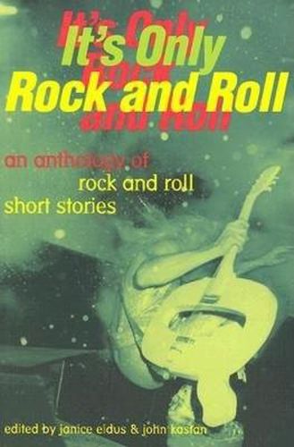 Cover image for It's Only Rock and Roll: An Anthology of Rock and Roll Short Stories