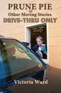 Cover image for Prune Pie and Other Moving Stories Drive Thru Only