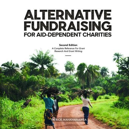 Cover image for ALTERNATIVE FUNDRAISING FOR AID-DEPENDENT CHARITIES: A Complete Reference for Grant Research and Grant Writing