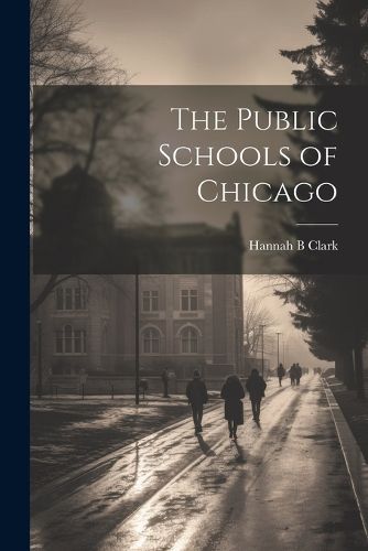 Cover image for The Public Schools of Chicago