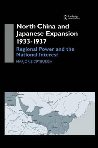 Cover image for North China and Japanese Expansion 1933-1937: Regional Power and the National Interest