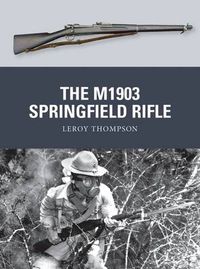 Cover image for The M1903 Springfield Rifle
