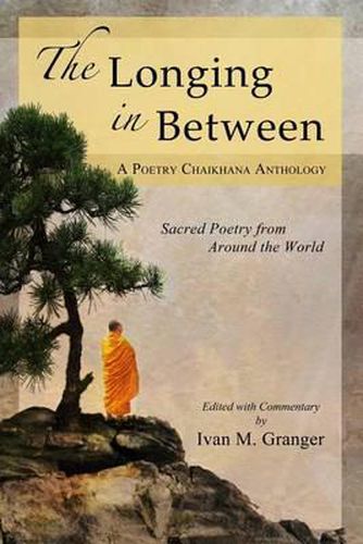 Cover image for The Longing In Between: - Sacred Poetry From Around The World (A Poetry Chaikhana Anthology)