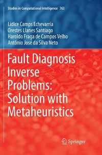 Cover image for Fault Diagnosis Inverse Problems: Solution with Metaheuristics