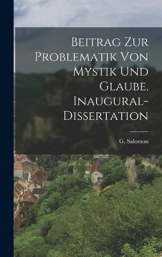 Cover image for Beitrag zur Problematik von Mystik und Glaube. Inaugural-Dissertation