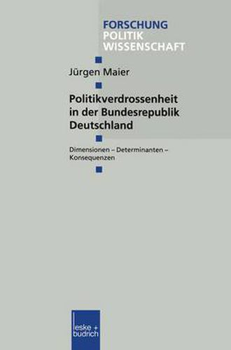 Politikverdrossenheit in Der Bundesrepublik Deutschland: Dimensionen -- Determinanten -- Konsequenzen