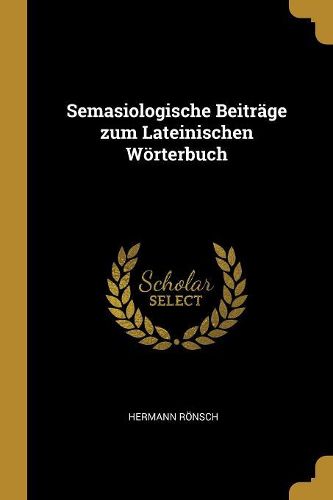 Cover image for Semasiologische Beitraege zum Lateinischen Woerterbuch