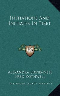 Cover image for Initiations and Initiates in Tibet