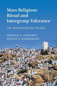 Cover image for Mass Religious Ritual and Intergroup Tolerance: The Muslim Pilgrims' Paradox