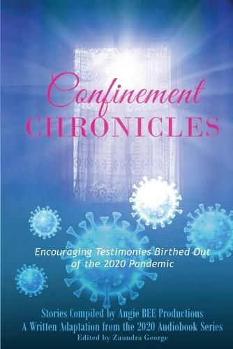 Cover image for Confinement Chronicles: Encouraging Stories Birthed Out of the 2020 Pandemic