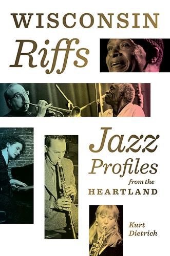 Cover image for Wisconsin Riffs: Jazz Profiles from the Heartland