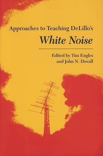 Approaches to Teaching Delillo's White Noise