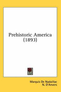 Cover image for Prehistoric America (1893)