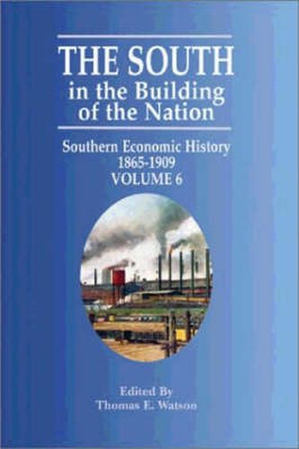 Cover image for South in the Building of the Nation, The: Southern Economic History 1865-1909