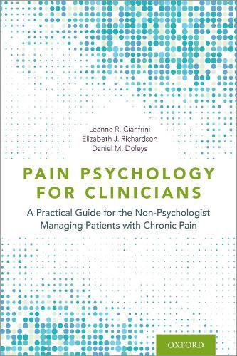 Cover image for Pain Psychology for Clinicians: A Practical Guide for the Non-Psychologist Managing Patients with Chronic Pain