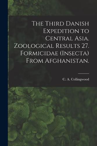 Cover image for The Third Danish Expedition to Central Asia. Zoological Results 27. Formicidae (Insecta) From Afghanistan.