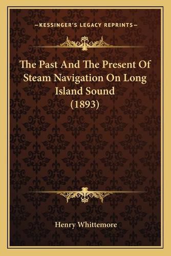 The Past and the Present of Steam Navigation on Long Island Sound (1893)