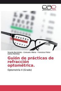 Cover image for Guion de practicas de refraccion optometrica.